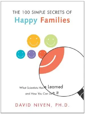 100 de secrete simple ale familiilor fericite: Ce au învățat oamenii de știință și cum le puteți folosi - 100 Simple Secrets of Happy Families: What Scientists Have Learned and How You Can Use It