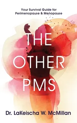 Celălalt PMS: Ghidul tău de supraviețuire pentru perimenopauză și menopauză - The Other PMS: Your Survival Guide for Perimenopause & Menopause