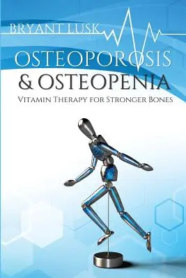 Osteoporoză & Osteopenie: Terapia cu vitamine pentru oase mai puternice - Osteoporosis & Osteopenia: Vitamin Therapy for Stronger Bones