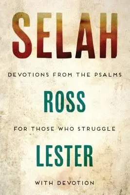 Selah: Devoțiuni din Psalmi pentru cei care se luptă cu devoțiunea - Selah: Devotions from the Psalms for Those Who Struggle with Devotion