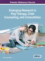Cercetări emergente în terapia prin joc, consilierea și consultarea copiilor - Emerging Research in Play Therapy, Child Counseling, and Consultation