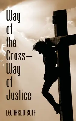 Calea Crucii - Calea Dreptății - Way of the Cross-Way of Justice
