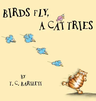 Păsările zboară, o pisică încearcă - Birds Fly, A Cat Tries