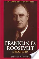 Franklin D. Roosevelt: O biografie - Franklin D. Roosevelt: A Biography
