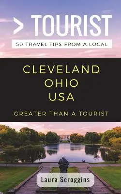 Mai mult decât un turist - Cleveland Ohio: 50 de sfaturi de călătorie de la un localnic - Greater Than a Tourist- Cleveland Ohio: 50 Travel Tips from a Local
