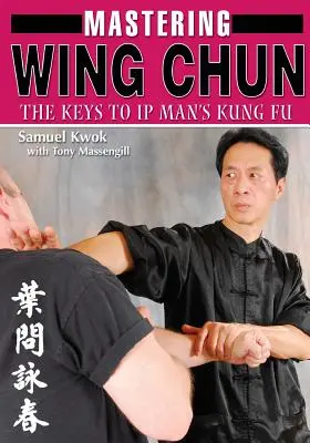 Stăpânirea Wing Chun Kung Fu - Mastering Wing Chun Kung Fu