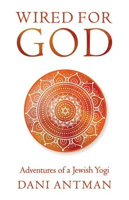 Wired for God: Aventurile unui yoghin evreu - Wired for God: Adventures of a Jewish Yogi