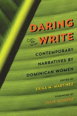 Îndrăzneala de a scrie: Narațiuni contemporane ale femeilor dominicane - Daring to Write: Contemporary Narratives by Dominican Women