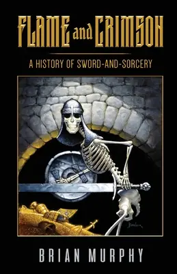 Flame and Crimson: O istorie a spadei și a vrăjitoriei - Flame and Crimson: A History of Sword-and-Sorcery