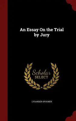 Un eseu despre procesul cu jurați - An Essay on the Trial by Jury