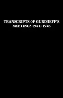 Transcrieri ale întâlnirilor lui Gurdjieff 1941-1946 - Transcripts of Gurdjieff's Meetings 1941-1946