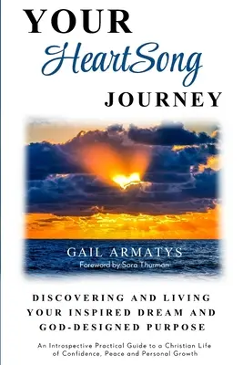 Călătoria ta HeartSong: Descoperirea și trăirea visului tău inspirat și a scopului proiectat de Dumnezeu - Your HeartSong Journey: Discovering and Living Your Inspired Dream and God-Designed Purpose