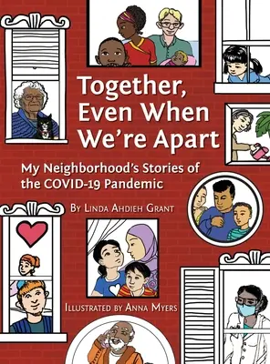 Împreună, chiar și când suntem despărțiți: Poveștile cartierului meu despre pandemia COVID-19 - Together, Even When We're Apart: My Neighborhood's Stories of the COVID-19 Pandemic