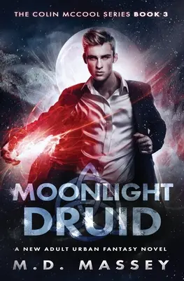 Moonlight Druid: Un nou roman urban fantasy pentru adulți - Moonlight Druid: A New Adult Urban Fantasy Novel