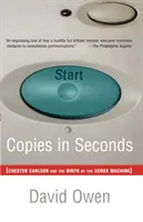 Copii în câteva secunde: Cum un inventator singuratic și o companie necunoscută au creat cea mai mare descoperire în comunicare de la Gutenberg încoace--Chester Car - Copies in Seconds: How a Lone Inventor and an Unknown Company Created the Biggest Communication Breakthrough Since Gutenberg--Chester Car