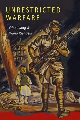 Unrestricted Warfare: Planul general al Chinei de a distruge America - Unrestricted Warfare: China's Master Plan to Destroy America
