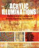 Iluminări acrilice: Tehnici de pictură acrilică reflectorizantă și luminoasă - Acrylic Illuminations: Reflective and Luminous Acrylic Painting Techniques