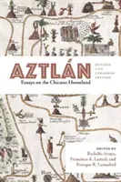 Aztln: Eseuri despre Patria Chicano, Ediție revizuită și extinsă - Aztln: Essays on the Chicano Homeland, Revised and Expanded Edition