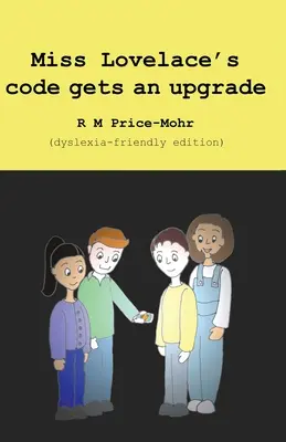 Miss Lovelace's code gets an upgrade (ediție adaptată dislexiei) - Miss Lovelace's code gets an upgrade (dyslexia-friendly edition)