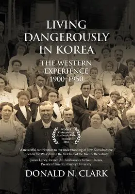 Trăind periculos în Coreea: Experiența occidentală 1900-1950 - Living Dangerously in Korea: The Western Experience 1900-1950