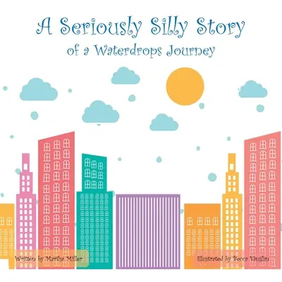 O poveste foarte stupidă: Călătoria unei picături de apă - A Seriously Silly Story: Of a Waterdrops Journey