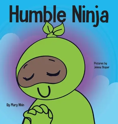 Humble Ninja: O carte pentru copii despre dezvoltarea umilinței - Humble Ninja: A Children's Book About Developing Humility