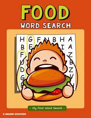 Food Word Search - Primul meu Word Search: Word Search Puzzle pentru copii cu vârste cuprinse între 4 și 6 ani - Food Word Search - My First Word Search: Word Search Puzzle for Kids Ages 4 - 6 Years