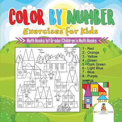 Color by Number Exercises for Kids - Cărți de matematică pentru clasa I - Cărți de matematică pentru copii - Color by Number Exercises for Kids - Math Books 1st Grade - Children's Math Books
