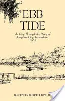 Ebb Tide: As Seen Through the Diary of Josephine Clay Habersham, 1863