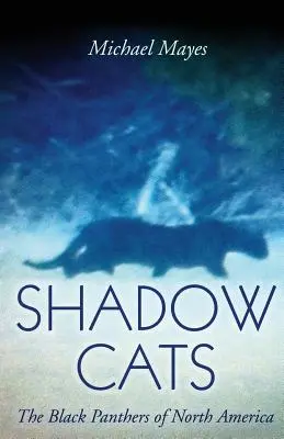 Shadow Cats: Panterele Negre din America de Nord - Shadow Cats: The Black Panthers of North America