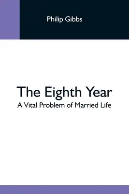 The Eighth Year: O problemă vitală a vieții de cuplu - The Eighth Year: A Vital Problem Of Married Life