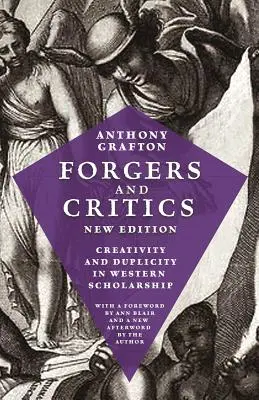 Falsificatori și critici, ediție nouă: Creativitate și duplicitate în erudiția occidentală - Forgers and Critics, New Edition: Creativity and Duplicity in Western Scholarship