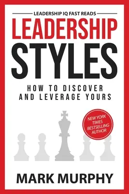Leadership Styles: Cum să îl descoperi și să îl valorifici pe al tău - Leadership Styles: How To Discover And Leverage Yours
