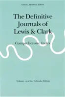 Jurnalele definitive ale lui Lewis și Clark, vol. 13: Index cuprinzător - The Definitive Journals of Lewis and Clark, Vol 13: Comprehensive Index