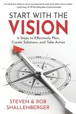 Începeți cu viziunea: Șase pași pentru a planifica eficient, a crea soluții și a lua măsuri - Start with the Vision: Six Steps to Effectively Plan, Create Solutions, and Take Action