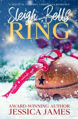 Sleigh Bells Ring: O romanță magică de Crăciun cu cowboy - Sleigh Bells Ring: A Magical Cowboy Christmas Romance