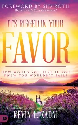 Este aranjat în favoarea ta: Cum ai trăi dacă ai ști că nu vei eșua? - It's Rigged in Your Favor: How Would You Live If You Knew You Wouldn't Fail?