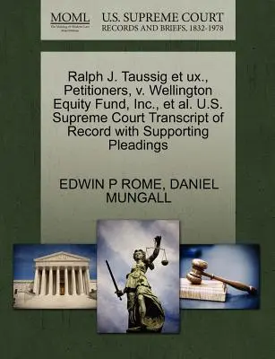Ralph J. Taussig Et UX., petiționari, V. Wellington Equity Fund, Inc. și alții Curtea Supremă a Statelor Unite ale Americii Transcript of Record with Supporting Pleadings - Ralph J. Taussig Et UX., Petitioners, V. Wellington Equity Fund, Inc., et al. U.S. Supreme Court Transcript of Record with Supporting Pleadings