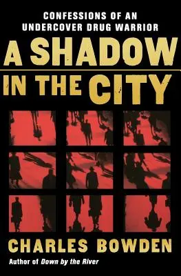 O umbră în oraș: Confesiunile unui luptător sub acoperire împotriva drogurilor - A Shadow in the City: Confessions of an Undercover Drug Warrior