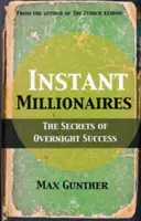 Milionari instant: Secretele succesului peste noapte - Instant Millionaires: The Secrets of Overnight Success