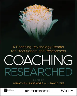 Coaching Researched: A Coaching Psychology Reader for Practitioners and Researchers