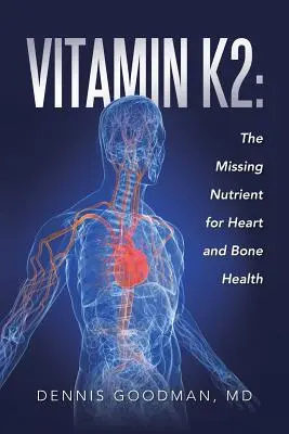 Vitamina K2: Nutrientul care lipsește pentru sănătatea inimii și a oaselor - Vitamin K2: The Missing Nutrient for Heart and Bone Health