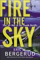 Fire in the Sky: Războiul aerian din Pacificul de Sud - Fire in the Sky: The Air War in the South Pacific