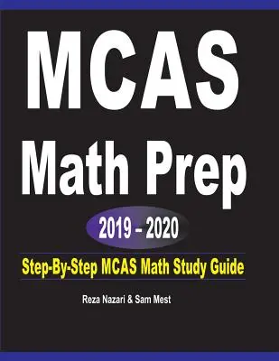 MCAS Math Prep 2019 - 2020: Ghid de studiu Step-By-Step MCAS Math - MCAS Math Prep 2019 - 2020: Step-By-Step MCAS Math Study Guide