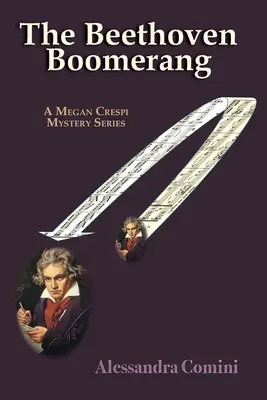 Bumerangul Beethoven: Un roman din seria Megan Crespi Mystery - The Beethoven Boomerang: A Megan Crespi Mystery Series Novel