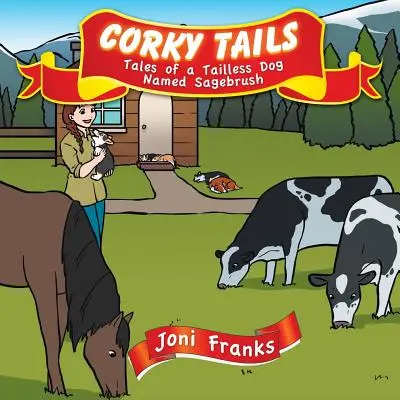 Corky Tails: Tales of a Tailless Dog Named Sagebrush: Poveștile unui câine fără coadă numit Sagebrush - Corky Tails: Tales of a Tailless Dog Named Sagebrush
