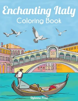 Enchanting Italy Coloring Book: Repere, peisaje și orașe frumoase - Enchanting Italy Coloring Book: Beautiful Landmarks, Landscapes, and Cities