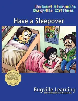 Have a Sleepover. A Bugville Critters Picture Book: A 15-a aniversare - Have a Sleepover. A Bugville Critters Picture Book: 15th Anniversary