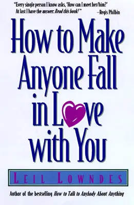 Cum să faci pe oricine să se îndrăgostească de tine - How to Make Anyone Fall in Love with You