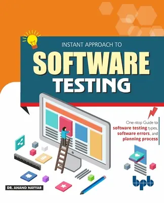 Abordare instantanee a testării software: Principii, aplicații, tehnici și practici (ediția în limba engleză) - Instant Approach to Software Testing: Principles, Applications, Techniques, and Practices (English Edition)
